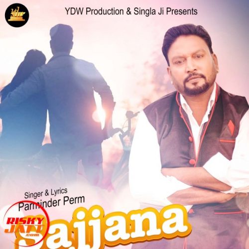 download Sajjana Parminder Perm mp3 song ringtone, Sajjana Parminder Perm full album download