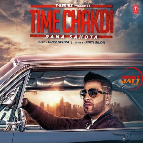 download Time Chakdi Rana Sahota mp3 song ringtone, Time Chakdi Rana Sahota full album download