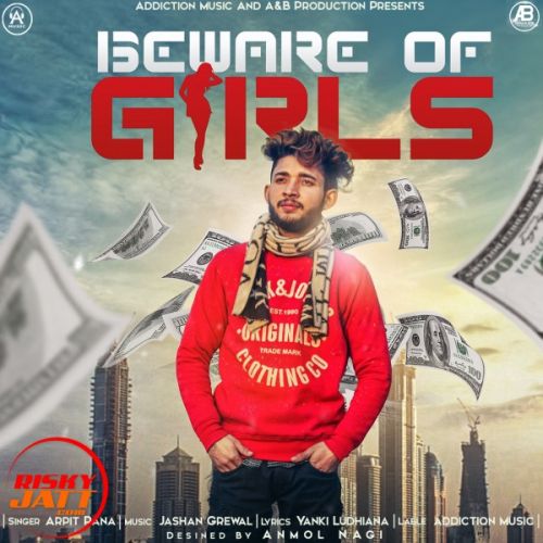 download Beware Of Girls Arpit Rana mp3 song ringtone, Beware Of Girls Arpit Rana full album download