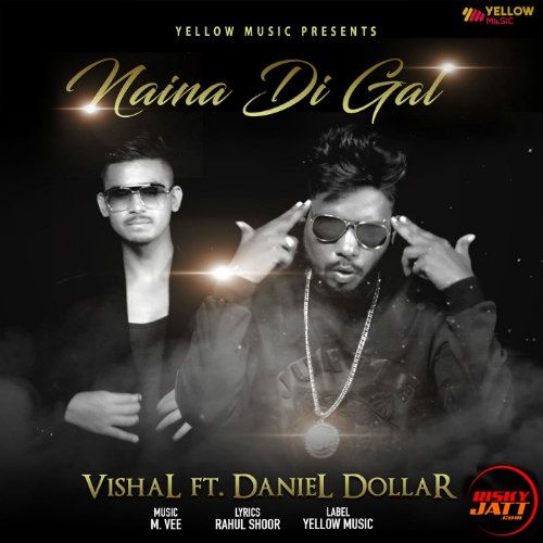 download Naina Di Gal Vishal, Daniel Dollar mp3 song ringtone, Naina Di Gal Vishal, Daniel Dollar full album download
