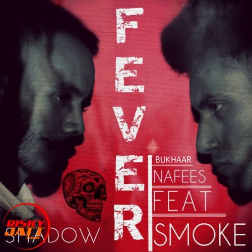 download Fever Shadow Smoke, Nafees mp3 song ringtone, Fever Shadow Smoke, Nafees full album download