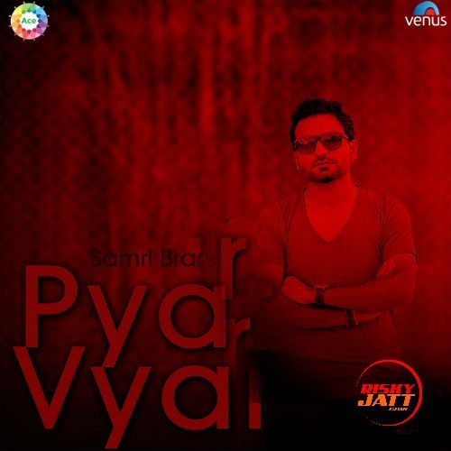 download Pyar Vyar Samri Brar mp3 song ringtone, Pyar Vyar Samri Brar full album download