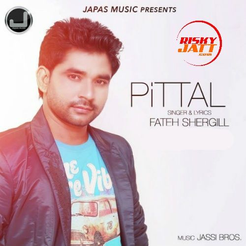 download Pittal Fateh Shergill mp3 song ringtone, Pittal Fateh Shergill full album download