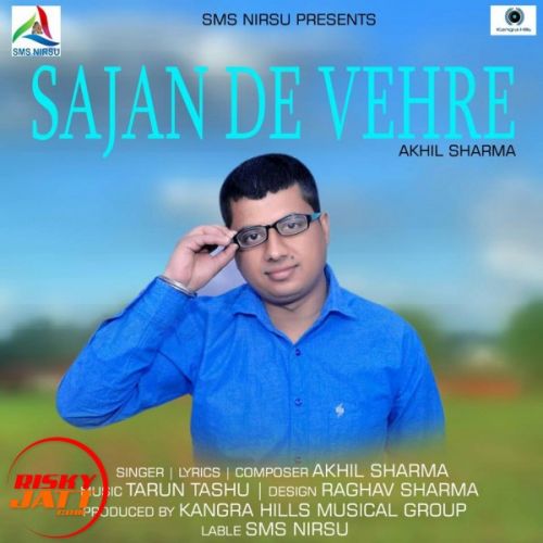 download Sajan De Vehre Akhil Sharma mp3 song ringtone, Sajan De Vehre Akhil Sharma full album download