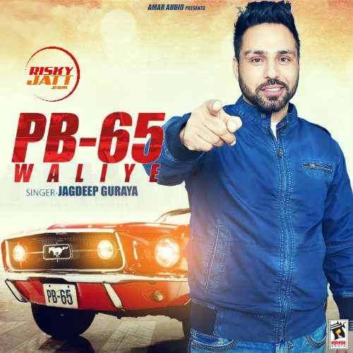 download PB 65 Waliye Jagdeep Guraya mp3 song ringtone, PB 65 Waliye Jagdeep Guraya full album download