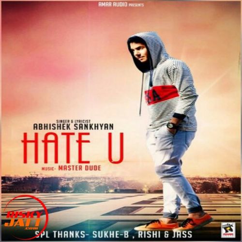 download Hate U Abhishek Sankhyan mp3 song ringtone, Hate U Abhishek Sankhyan full album download