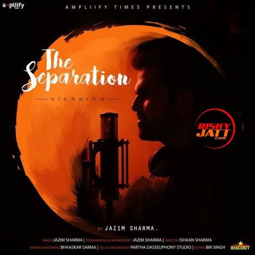 download The Separation (Vichorha) Jazim Sharma mp3 song ringtone, The Separation (Vichorha) Jazim Sharma full album download