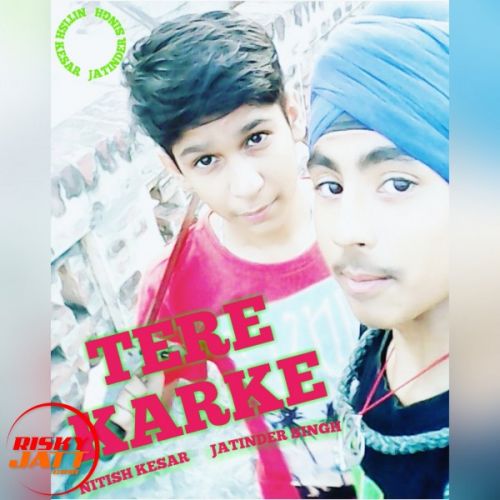 download Tere Karke Nitish Kesar,  Jatinder Singh mp3 song ringtone, Tere Karke Nitish Kesar,  Jatinder Singh full album download