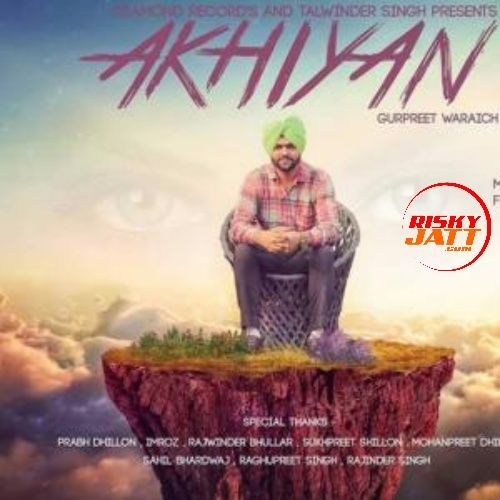 download Akhiyan Gurpreet Waraich mp3 song ringtone, Akhiyan Gurpreet Waraich full album download
