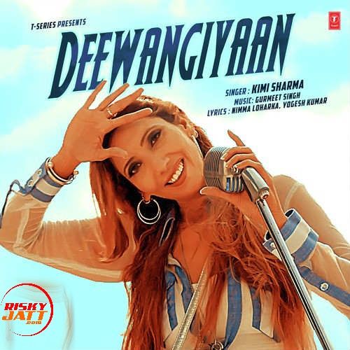 download Deewangiyaan Kimi Sharma mp3 song ringtone, Deewangiyaan Kimi Sharma full album download