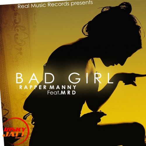 download Bad Girl Rapper Manny, MRD mp3 song ringtone, Bad Girl Rapper Manny, MRD full album download