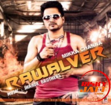 download Rawalwer Mikka Channa mp3 song ringtone, Rawalwer Mikka Channa full album download