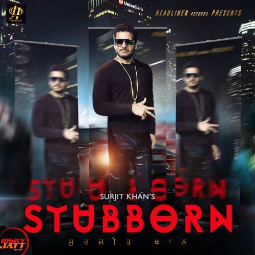 download Stubborn Surjit Khan, Shar S mp3 song ringtone, Stubborn Surjit Khan, Shar S full album download