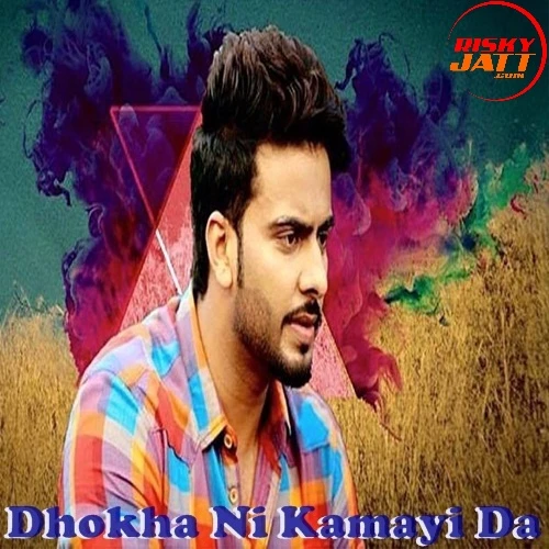 download Dhokha Ni Kamayi Da Mankirat Aulakh mp3 song ringtone, Dhokha Ni Kamayi Da Mankirat Aulakh full album download