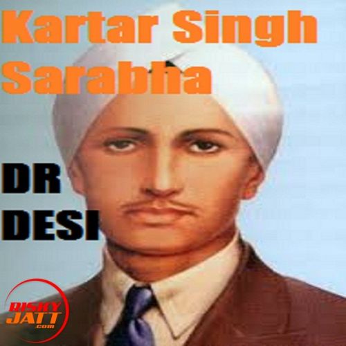 download Kartar Singh Sarabha Dr Desi mp3 song ringtone, Kartar Singh Sarabha Dr Desi full album download