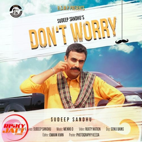 download Dont Worry Sudeep Sandhu mp3 song ringtone, Dont Worry Sudeep Sandhu full album download
