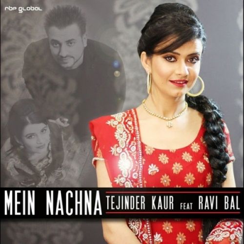 download Mein Nachna Tejinder Kaur, Ravi Bal mp3 song ringtone, Mein Nachna Tejinder Kaur, Ravi Bal full album download