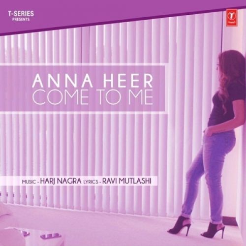 download Come To Me Anna Heer mp3 song ringtone, Come To Me Anna Heer full album download