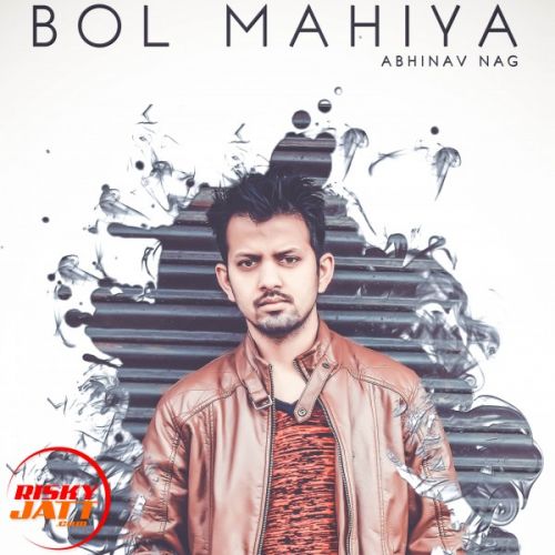 download Bol Mahiya Abhinav Nag mp3 song ringtone, Bol Mahiya Abhinav Nag full album download