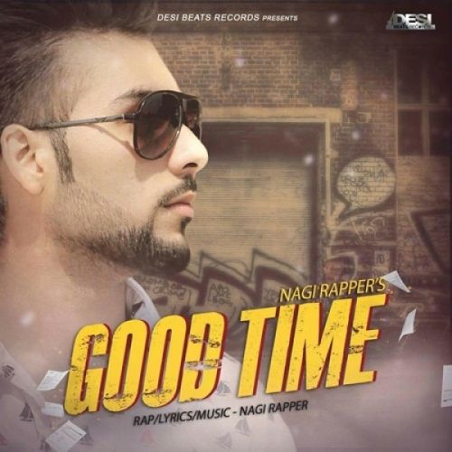 download Good Time Nagi Rapper mp3 song ringtone, Good Time Nagi Rapper full album download