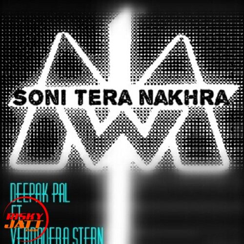 download Soni tera nakhra Deepak Pal, Verdadera Stern mp3 song ringtone, Soni tera nakhra Deepak Pal, Verdadera Stern full album download