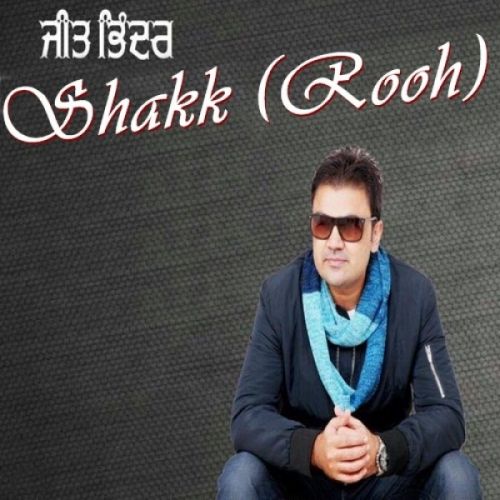 download Shakk (Rooh) Jeet Bhinder, G Sonu Muzicals mp3 song ringtone, Shakk (Rooh) Jeet Bhinder, G Sonu Muzicals full album download
