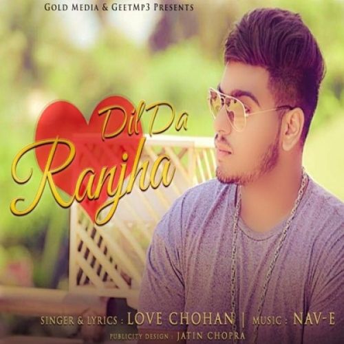 download Dil Da Ranjha Love Chohan, Nav-E mp3 song ringtone, Dil Da Ranjha Love Chohan, Nav-E full album download