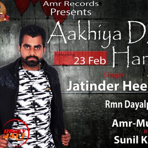 download Aakhiya Da Hanju Jatinder Heera mp3 song ringtone, Aakhiya Da Hanju Jatinder Heera full album download