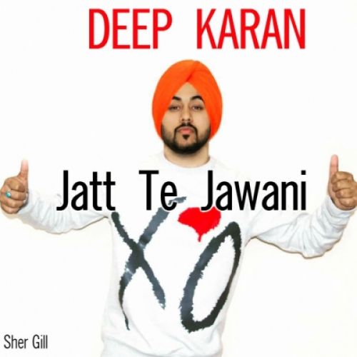 download Jatt Te Jawani Deep Karan mp3 song ringtone, Jatt Te Jawani Deep Karan full album download