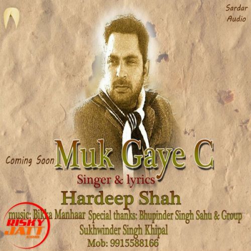 download Muk Gaye C Hardeep Shah mp3 song ringtone, Muk Gaye C Hardeep Shah full album download