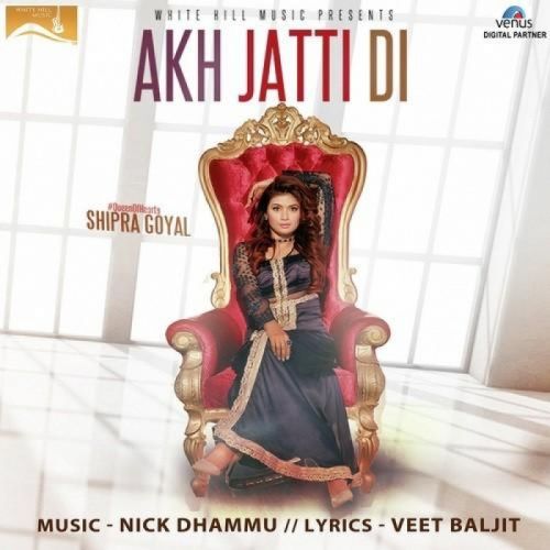 download Akh Jatti Di Shipra Goyal mp3 song ringtone, Akh Jatti Di Shipra Goyal full album download
