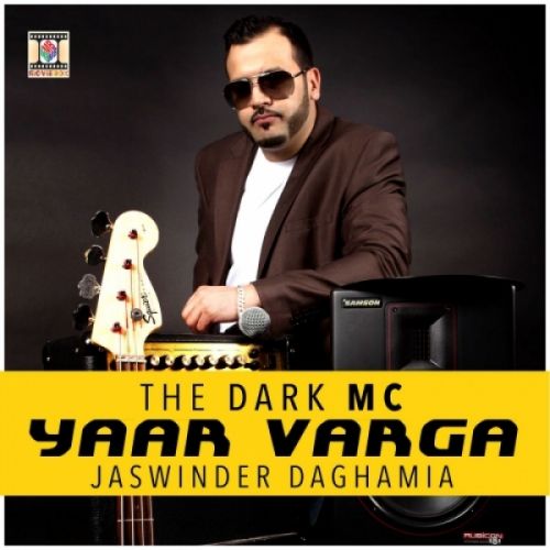 download Yaar Varga Jaswinder Daghamia, The Dark MC mp3 song ringtone, Yaar Varga Jaswinder Daghamia, The Dark MC full album download