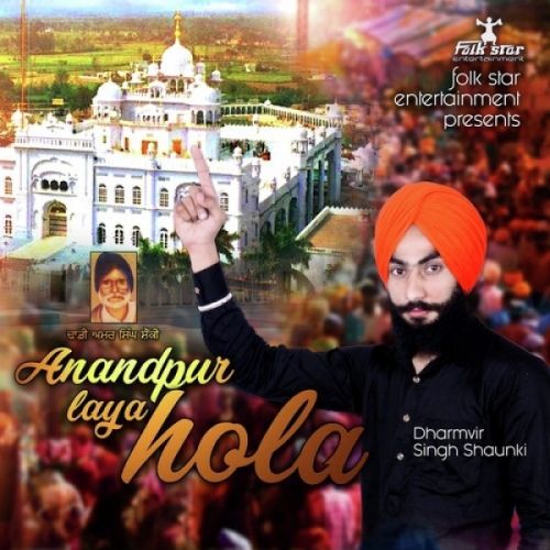 download Anandpur Laya Hola Dharmvir Singh Shaunki mp3 song ringtone, Anandpur Laya Hola Dharmvir Singh Shaunki full album download