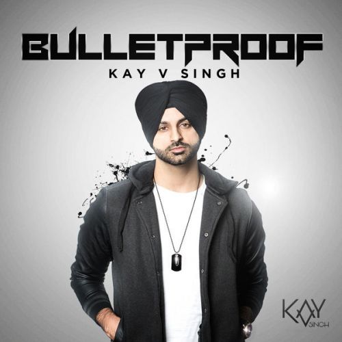 download Dil Khol Ke Kay v Singh mp3 song ringtone, BulletProof Kay v Singh full album download