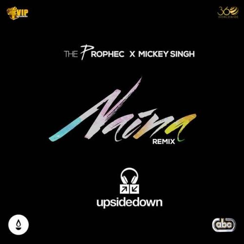 download Naina (Upsidedown Remix) The Prophec, Mickey Singh mp3 song ringtone, Naina (Upsidedown Remix) The Prophec, Mickey Singh full album download