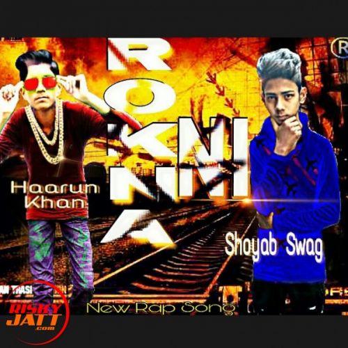 download Rokna Ni Rapstar Haarun Khan, Shoyab Swag mp3 song ringtone, Rokna Ni Rapstar Haarun Khan, Shoyab Swag full album download