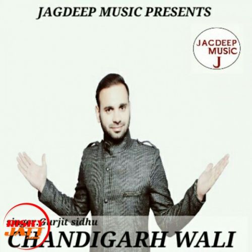 download Chandigarh Wali Gurjit Sidhu, Jagdeep Puri mp3 song ringtone, Chandigarh Wali Gurjit Sidhu, Jagdeep Puri full album download