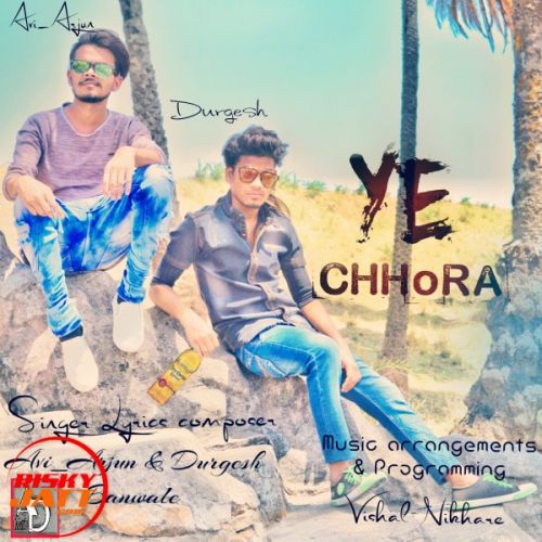 download Ye Chhora Avi Arjun, Durgesh Banwale mp3 song ringtone, Ye Chhora Avi Arjun, Durgesh Banwale full album download