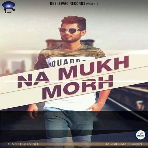 download Na Mukh Morh Khush mp3 song ringtone, Na Mukh Morh Khush full album download