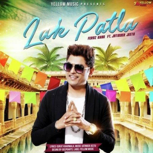 download Lak Patla Feroz Khan mp3 song ringtone, Lak Patla Feroz Khan full album download