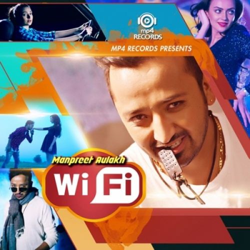 download Wi-Fi Manpreet Aulakh mp3 song ringtone, Wi-Fi Manpreet Aulakh full album download