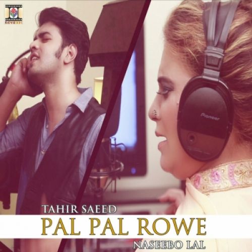 download Pal Pal Rowe Naseebo Lal, Tahir Saeed mp3 song ringtone, Pal Pal Rowe Naseebo Lal, Tahir Saeed full album download