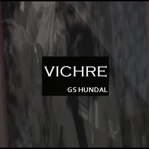 download Vichre Gs Hundal mp3 song ringtone, Vichre Gs Hundal full album download