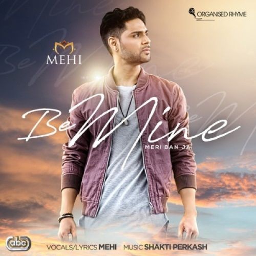 download Be Mine (Meri Ban Ja) Mehi, Shakti Perkash mp3 song ringtone, Be Mine (Meri Ban Ja) Mehi, Shakti Perkash full album download