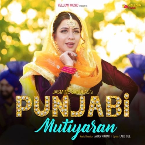 download Punjabi Mutiyaran Jasmine Sandlas mp3 song ringtone, Punjabi Mutiyaran Jasmine Sandlas full album download