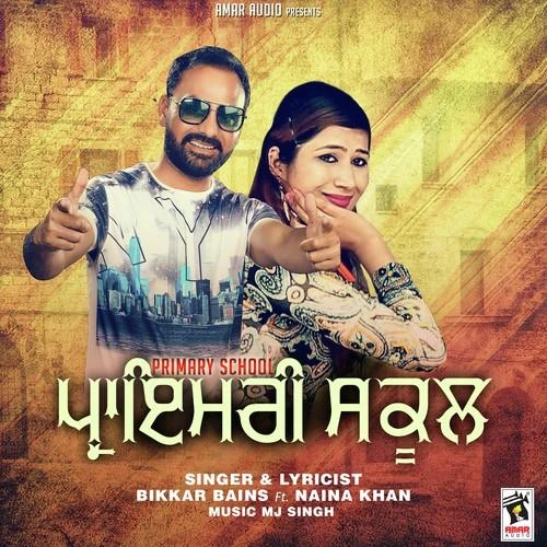 download Primary School Bikkar Bains, Naina Khan mp3 song ringtone, Primary School Bikkar Bains, Naina Khan full album download