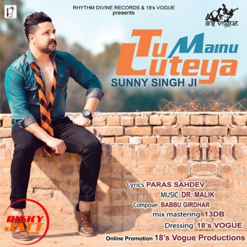 download Tu Mainu Luteya Sunny Singh Ji mp3 song ringtone, Tu Mainu Luteya Sunny Singh Ji full album download