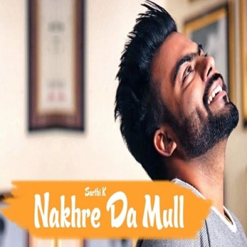 download Nakhre Da Mull Sarthi K mp3 song ringtone, Nakhre Da Mull Sarthi K full album download
