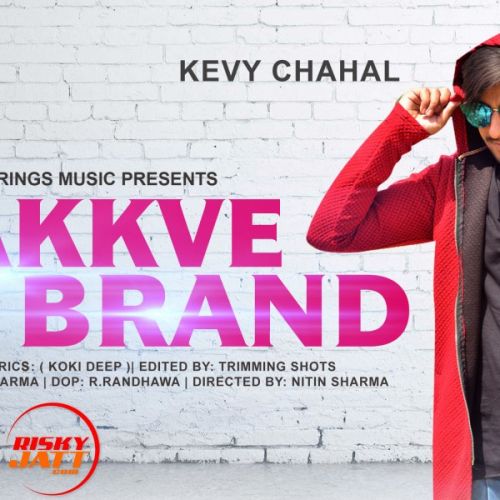 download Chakkve Brand Kevy Chahal mp3 song ringtone, Chakkve Brand Kevy Chahal full album download