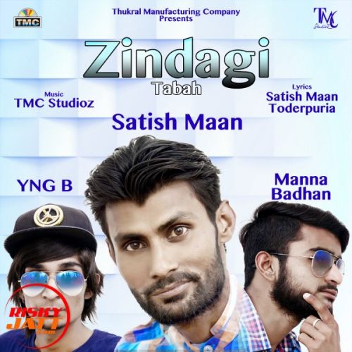 download Zindagi Tabah Satish Maan ,  Manna Badhan Ft. YNG B mp3 song ringtone, Zindagi Tabah Satish Maan ,  Manna Badhan Ft. YNG B full album download